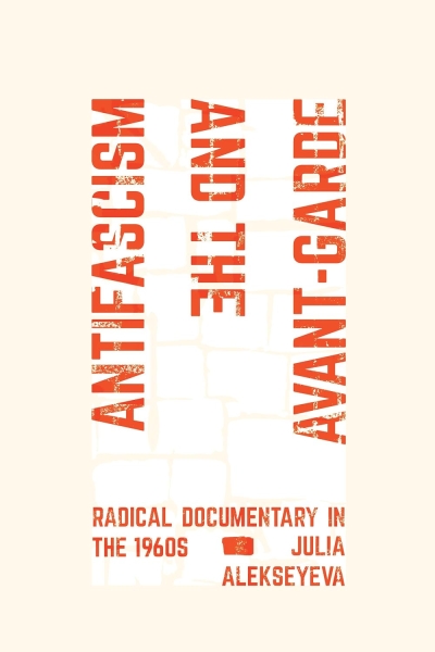 Cover Antifascism and the Avant-Garde. Radical Documentary in the 1960s
