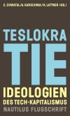 Teslokratie. Ideologien des Tech-Kapitalismus