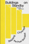 Buildings on Standby. Stitching the Post-Scoialist Cityscape