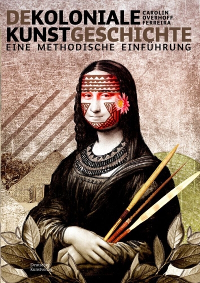  cover Dekoloniale Kunstgeschichte. Eine methodische Einführung