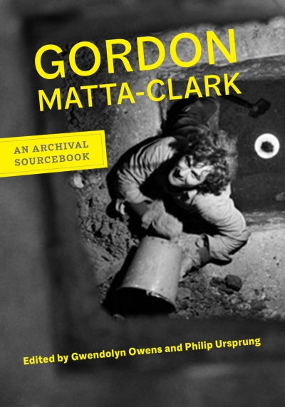 cover Gordon Matta-Clark. An Archival Sourcebook