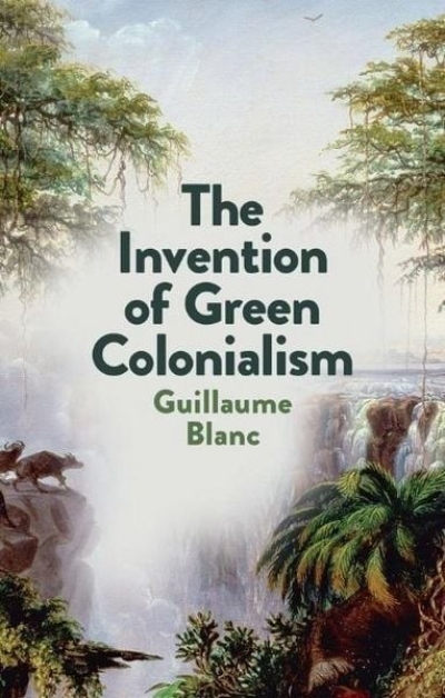 cover The Invention of Green Colonialism