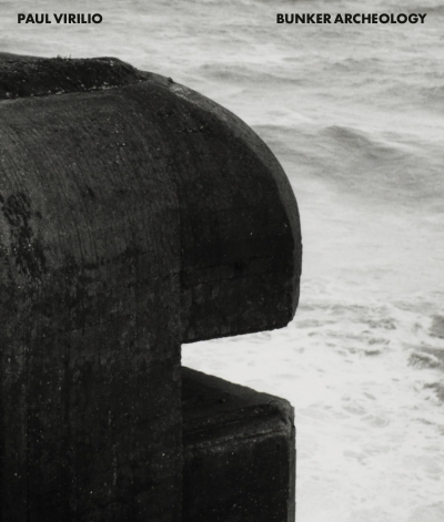 Paul Virilio. Bunker Archaeology