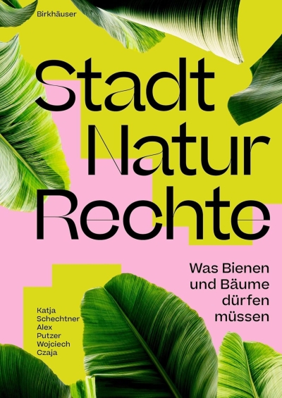 Stadt Natur Rechte. Was Bienen und Bäume dürfen müssen