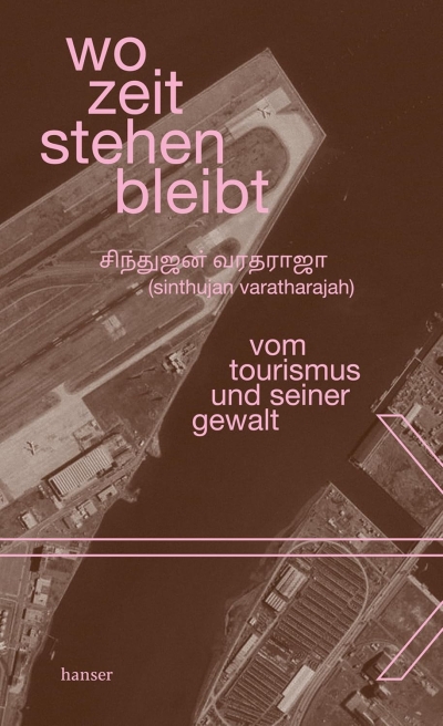 wo zeit stehen bleibt. Vom tourismus und seiner gewalt