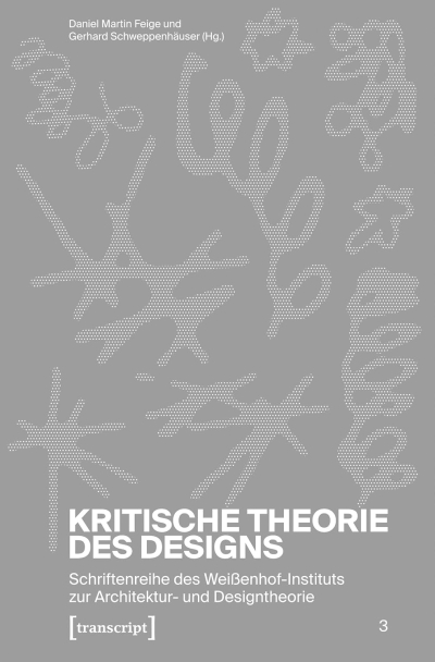Kritische Theorie des Designs (Schriftenreihe des Weißenhof-Instituts zur Architektur- und Designtheorie)
