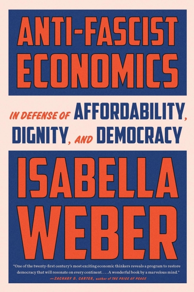 Anti-Fascist Economics. In Defense of Affordability, Dignity and Democracy