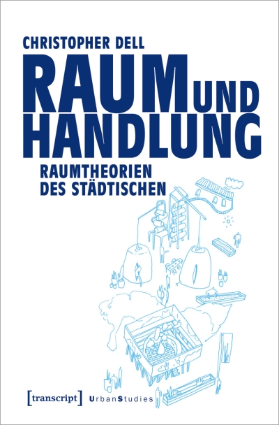 cover Raum und Handlung. Raumtheorien des Städtischen