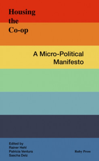 Housing the Co-op. A Micro-political Manifesto