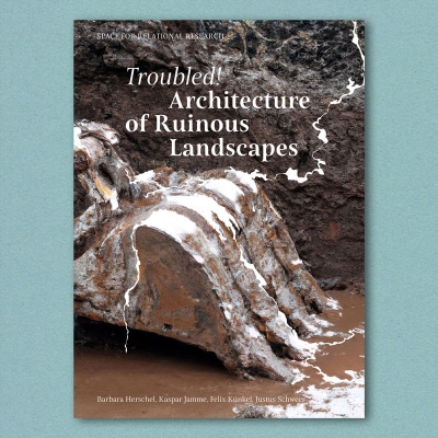 Troubled! Architecture of Ruinous Landscapes