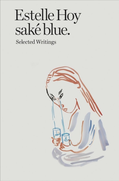 Cover Estelle Hoy. saké blue. Selected Writings