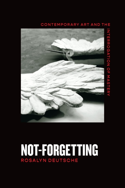 Cover Not-Forgetting. Contemporary Art and the Interrogation of Mastery 