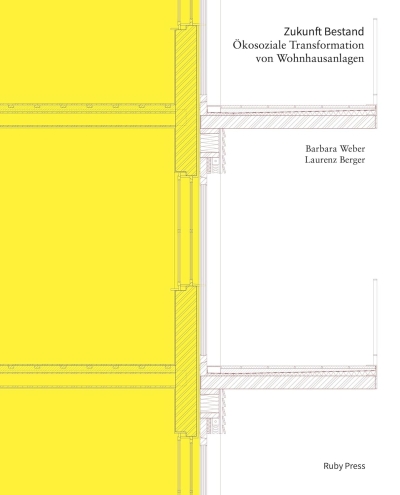 Cover Zukunft Bestand. Ökosoziale Transformation von Wohnhausanlagen 