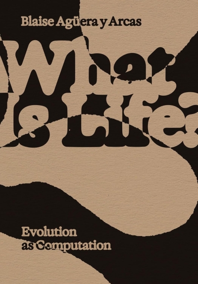 Cover What Is Life? Evolution as Computation