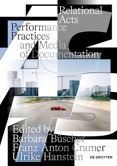 Cover Relational Acts. Performance Practices and Media of Documentation