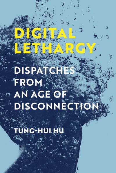 Cover Digital Lethargy. Dispatches from an Age of Disconnection