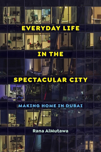 Cover Everyday Life in the Spectacular City. Making Home in Dubai 