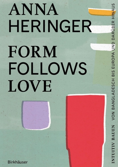 Cover Anna Heringer. Form Follows Love