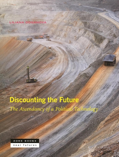 Cover Discounting the Future: The Ascendancy of a Political Technology 