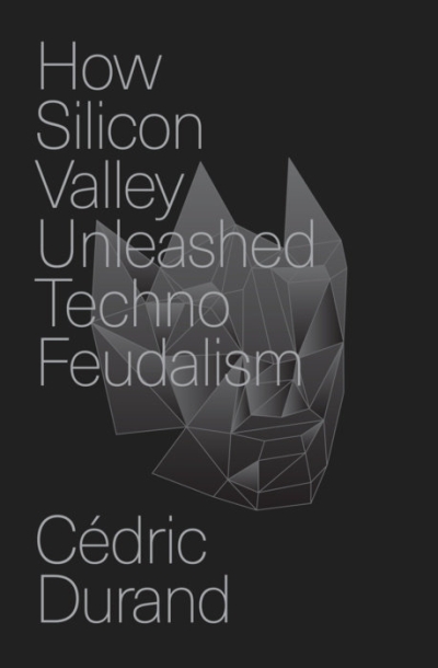 cover How Silicon Valley Unleashed Techno-Feudalism