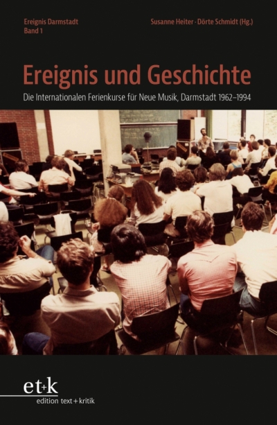 Cover Ereignis und Geschichte. Die Internationalen Ferienkurse für Neue Musik, Darmstadt 1962–1994