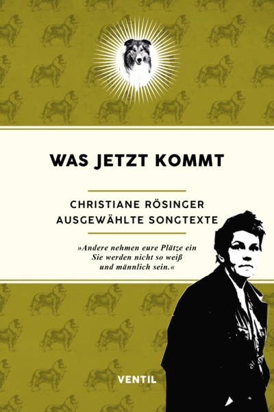 Was jetzt kommt. Christiane Rösinger. Ausgewählte Songtexte