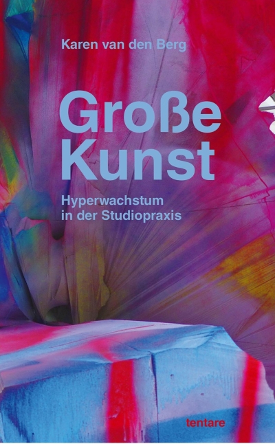Cover Große Kunst. Hyperwachstum in der Studiopraxis