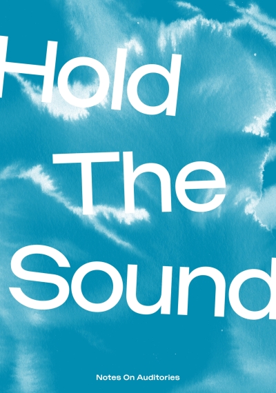 Cover Hold The Sound. Notes On Auditories