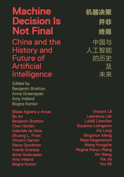 Machine Decision Is Not Final. China and the History and Future of Artificial Intelligence