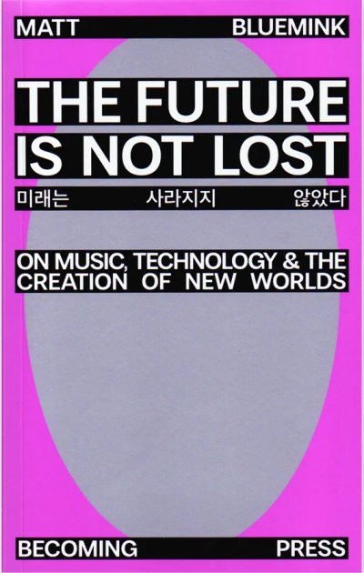 The Future is not Lost. On Music, Technology, and the Creation of New Worlds