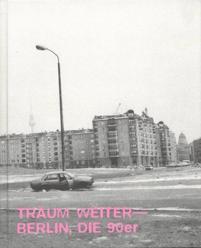 Cover Träum Weiter - Berlin, die 90er