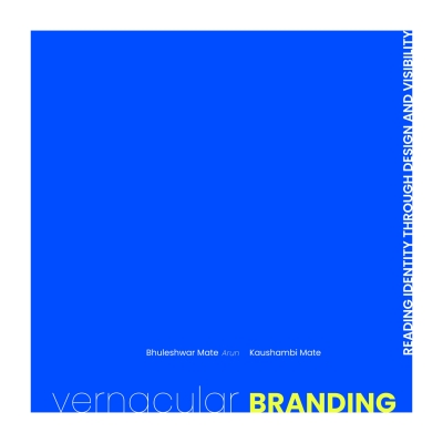 Cover Vernacular Branding. A Lifetime Archive of India’s Street Identity Formally