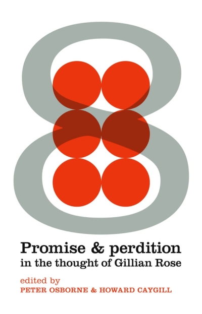 Promise & perdition in the thought of Gillian Rose (CRMEP Books 8)